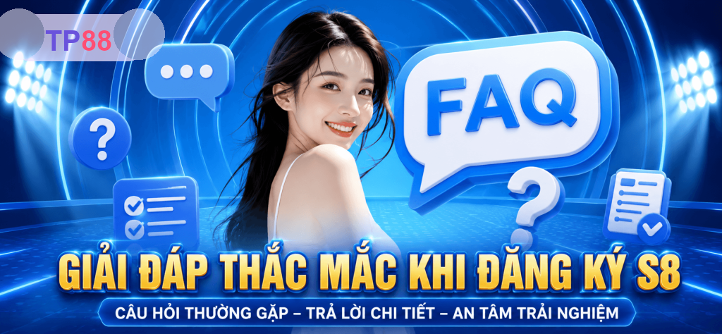 FAQ ĐĂNG KÝ TP88, NHỮNG THẮC MẮC THƯỜNG GẶP VÀ HƯỚNG DẪN CHI TIẾT